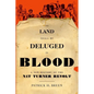 The Land Shall Be Deluged in Blood: A New History of the Nat Turner Revolt - Hardcover