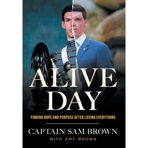 Alive Day: Finding Hope and Purpose after Losing Everything - Hardcover