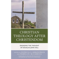 Christian Theology After Christendom: Engaging the Thought of Douglas John Hall - Paperback