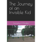 The Journey of an Invisible Kid - Paperback