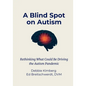 A Blind Spot on Autism: Rethinking What Could Be Driving the Autism Pandemic - Paperback
