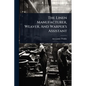 The Linen Manufacturer, Weaver, And Warper's Assistant - Paperback