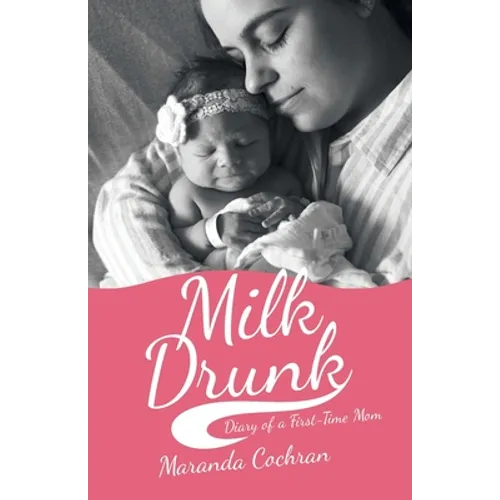 Milk Drunk: Diary of a First-Time Mom - Paperback