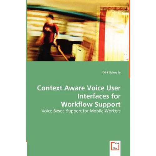 Context Aware Voice User Interfaces for Workflow Support - Paperback