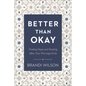 Better Than Okay - Hardcover