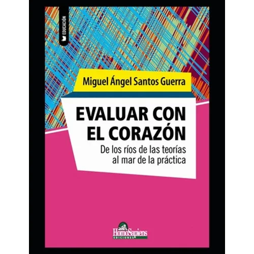 Evaluar con el corazón: De los ríos de las teorías al mar de la práctica - Paperback