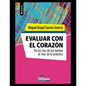 Evaluar con el corazón: De los ríos de las teorías al mar de la práctica - Paperback