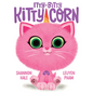 Itty-Bitty Kitty-Corn: A Picture Book - Hardcover