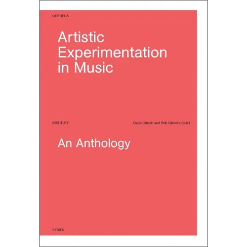 Artistic Experimentation in Music: An Anthology - Hardcover