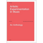 Artistic Experimentation in Music: An Anthology - Hardcover