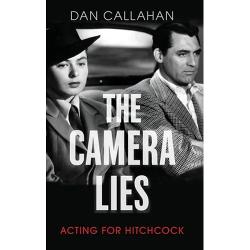 Camera Lies: Acting for Hitchcock - Hardcover