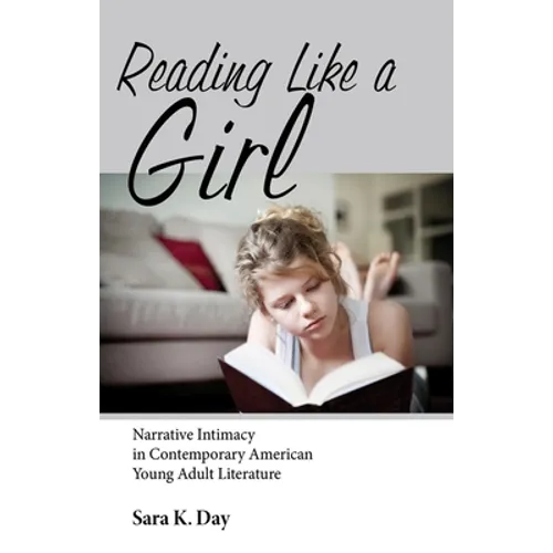 Reading Like a Girl: Narrative Intimacy in Contemporary American Young Adult Literature - Paperback