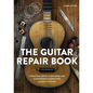 The Guitar Repair Book: A Practical Guide to Repairing and Maintaining Acoustic and Classical Guitars - Hardcover
