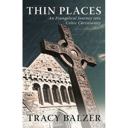 Thin Places: An Evangelical Journey Into Celtic Christianity - Paperback