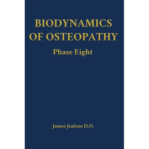 Biodynamics of Osteopathy Phase Eight - Hardcover