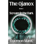 The Ojanox I: Scream in the Dark - Hardcover