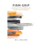 Firm Grip: Learning to Thrive When Life Doesn't Go as Planned - Paperback