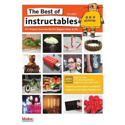 The Best of Instructables Volume I: Do-It-Yourself Projects from the World's Biggest Show & Tell - Paperback