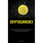Cryptocurrency: Effective Strategies For Profitable Crypto Day Trading And Initiation Of Investments In Bitcoin And Leading Altcoins For Substantial G - Paperback