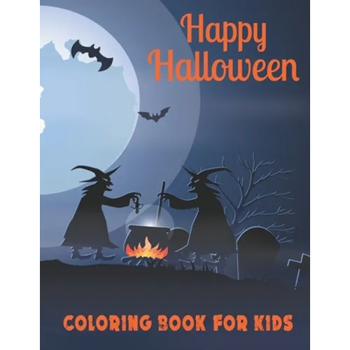 Happy Halloween Coloring Book for Kids: A Cute Collection of Spooky Halloween Theme Coloring Sheets Filled with 50 Pages of Grim Reaper, Ghost and Var - Paperback