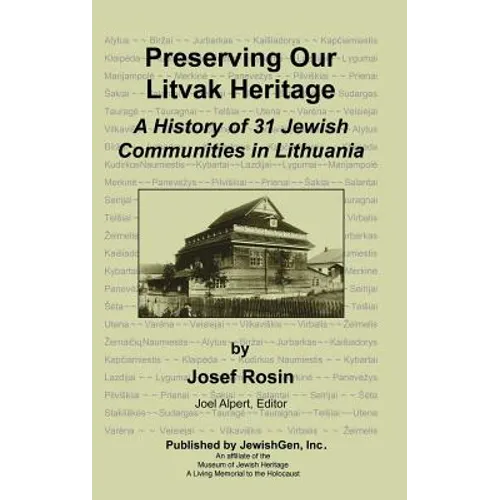 Preserving Our Litvak Heritage - A History of 31 Jewish Communities in Lithuania - Hardcover