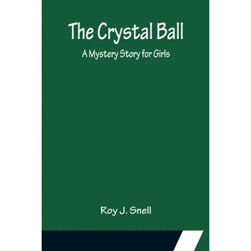 The Crystal Ball; A Mystery Story for Girls - Paperback