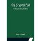 The Crystal Ball; A Mystery Story for Girls - Paperback