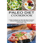 Paleo Diet Cookbook: Discover the Benefits of the Paleo Diet and Start Losing Weight Today (A Paleo Cookbook You Won't Be Able to Put Down) - Paperback