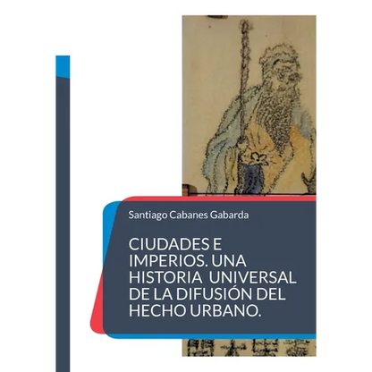 Ciudades e Imperios. Una historia universal de la difusión del hecho urbano. - Paperback