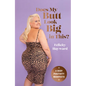 Does My Butt Look Big in This?: A Body Positivity Manifesto - Hardcover