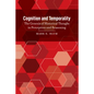 Cognition and Temporality: The Genesis of Historical Thought in Perception and Reasoning - Hardcover