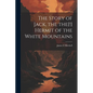 The Story of Jack, the the[!] Hermit of the White Mountains - Paperback