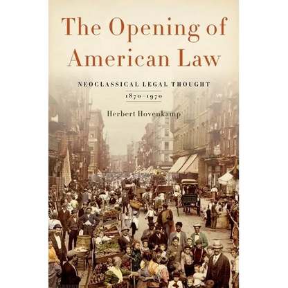 Opening of American Law: Neoclassical Legal Thought, 1870-1970 - Hardcover
