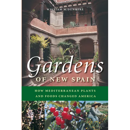 Gardens of New Spain: How Mediterranean Plants and Foods Changed America - Paperback