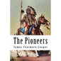 The Pioneers: Leatherstocking Tales #4 - Paperback
