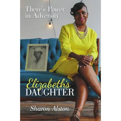 Elizabeth's Daughter: There's Power in Adversity - Paperback