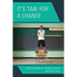 It's Time for a Change: School Reform for the Next Decade - Paperback