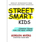 Street Smart Kids: Common Sense for the Real World - Paperback