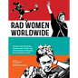 Rad Women Worldwide: Artists and Athletes, Pirates and Punks, and Other Revolutionaries Who Shaped History - Hardcover