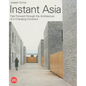 Instant Asia: Fast Forward Through the Architecture of a Changing Continent - Paperback