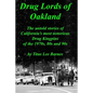 Drug Lords of Oakland: The untold stories of California's most notorious Drug Kingpins of the 1970s, 80s, and 90s - Paperback