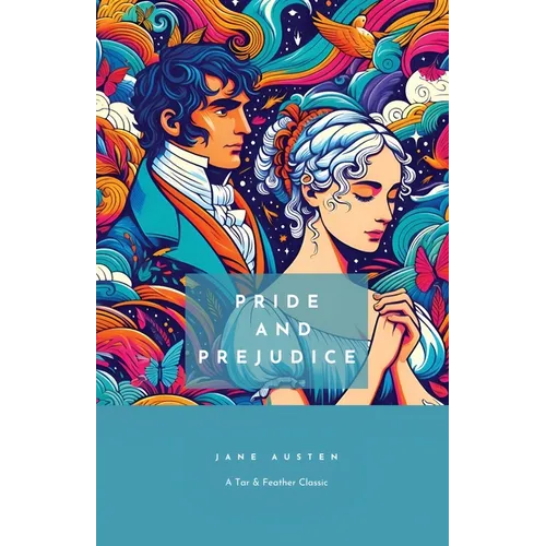 Pride and Prejudice: A Tar & Feather Classic, straight up with a twist. - Paperback