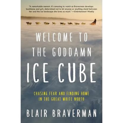 Welcome to the Goddamn Ice Cube: Chasing Fear and Finding Home in the Great White North - Paperback