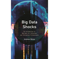 Big Data Shocks: An Introduction to Big Data for Librarians and Information Professionals - Paperback