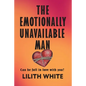 The Emotionally Unavailable Man: Can he fall in love with you? - Paperback