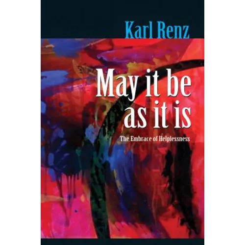 May It Be As It Is: The Embrace of Helplessness - Paperback