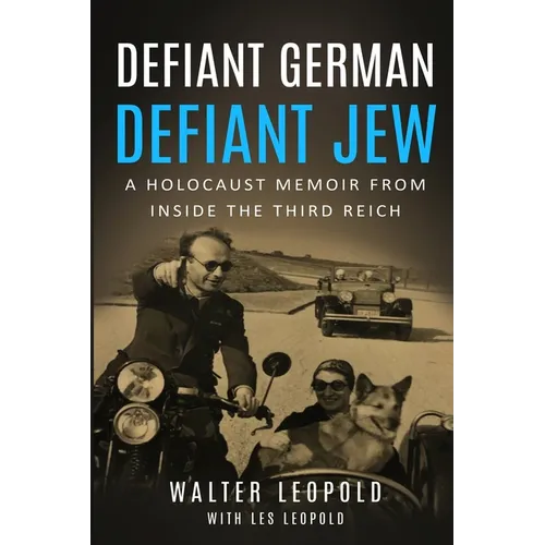 Defiant German, Defiant Jew: A Holocaust Memoir from inside the Third Reich - Paperback