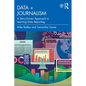 Data + Journalism: A Story-Driven Approach to Learning Data Reporting - Paperback