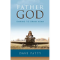 Father God: Daring to Draw Near - Paperback