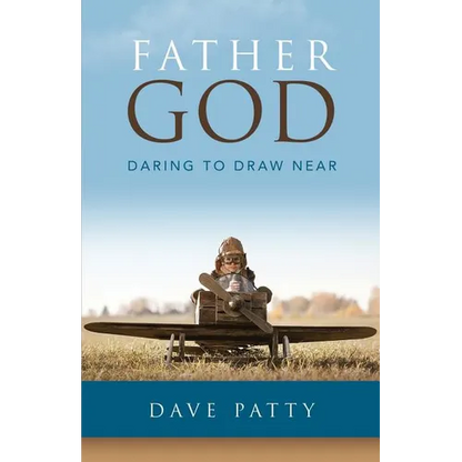 Father God: Daring to Draw Near - Paperback